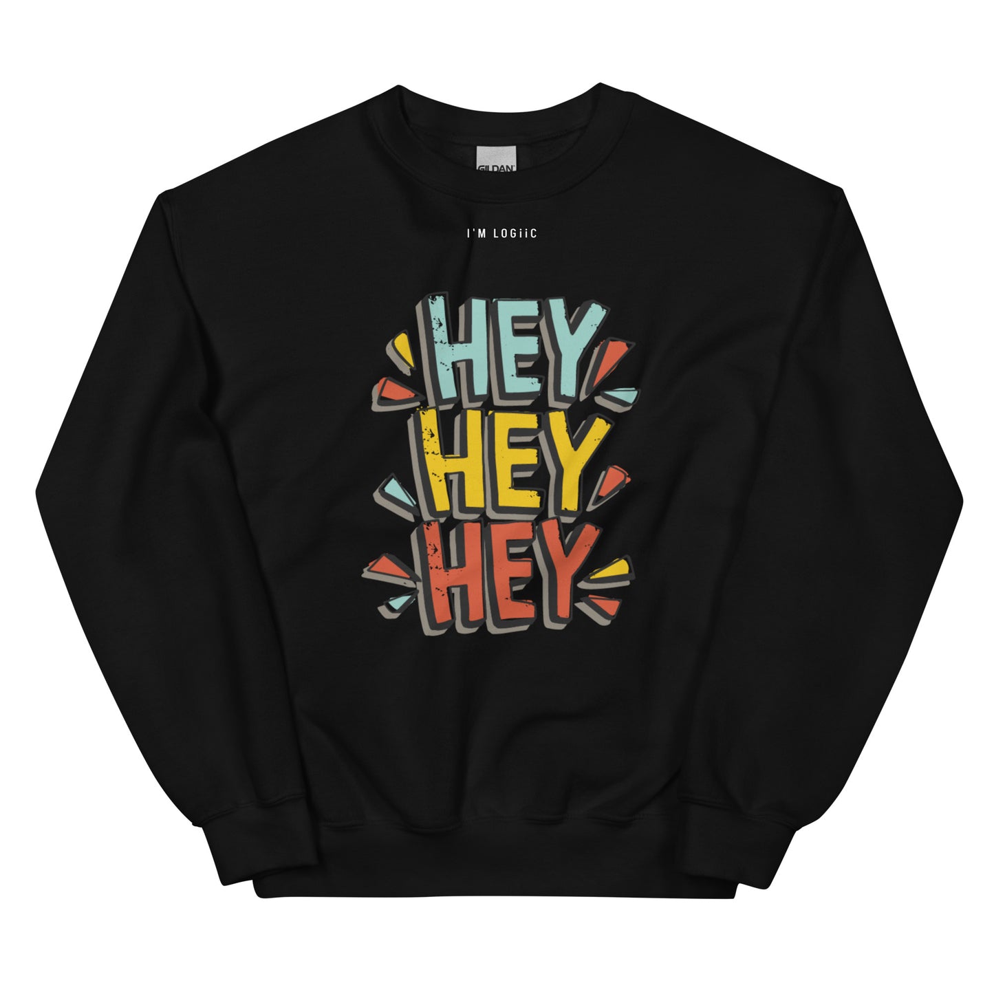 Hey Hey Hey Unisex Sweatshirt