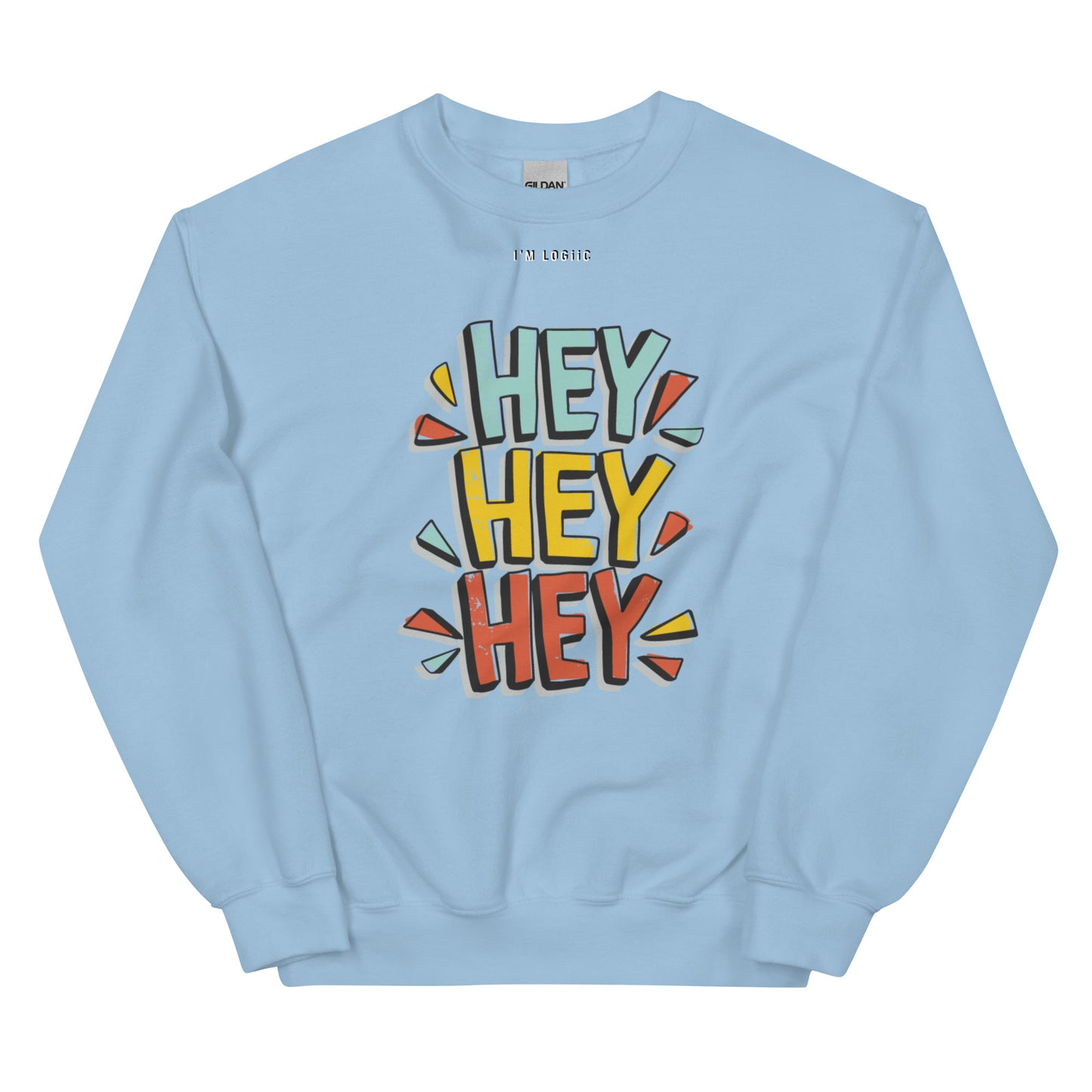 Hey Hey Hey Unisex Sweatshirt