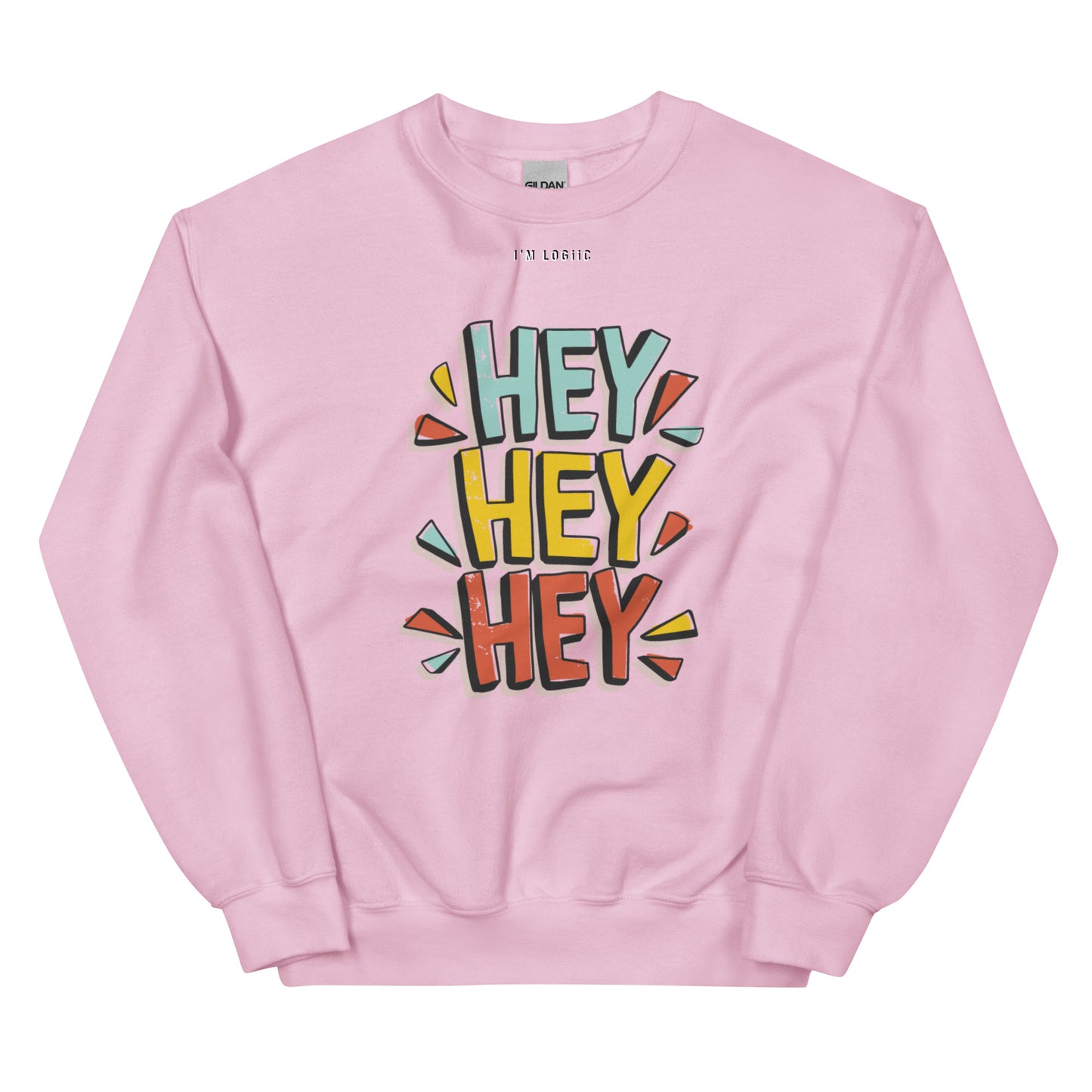 Hey Hey Hey Unisex Sweatshirt