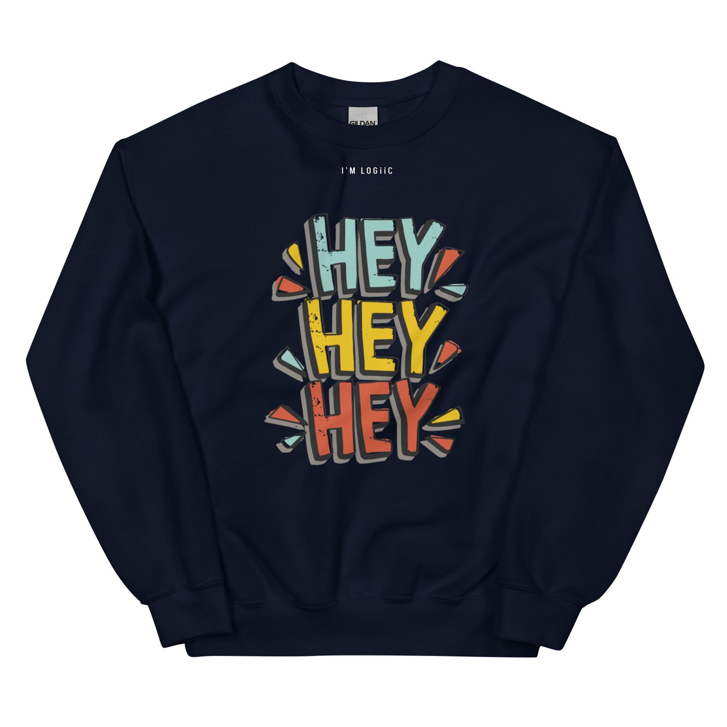 Hey Hey Hey Unisex Sweatshirt