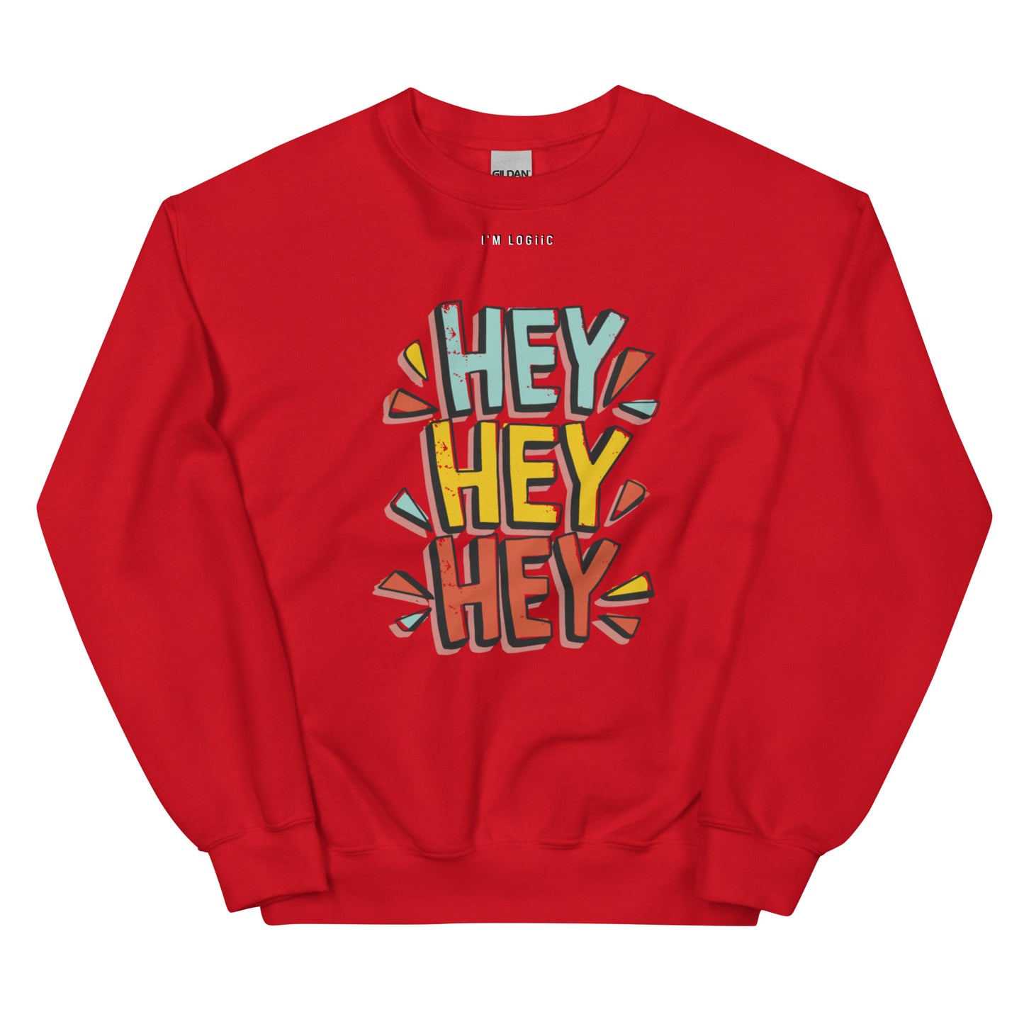 Hey Hey Hey Unisex Sweatshirt