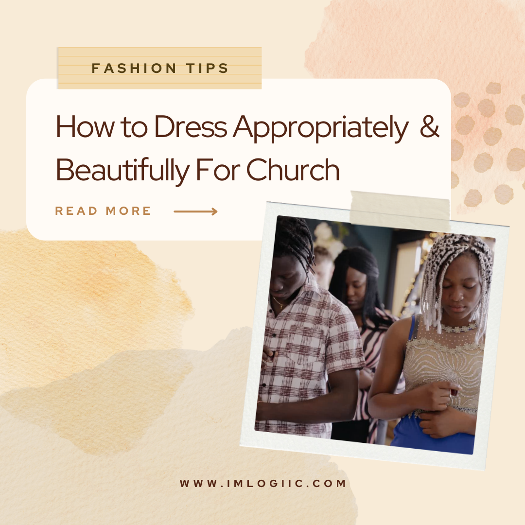 How to Dress Accordingly and Beautifully for Church
